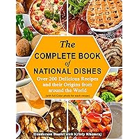 The Complete Book of National Dishes: Over 200 Delicious Recipes and their Origins from around the World with full Color photos The Complete Book of National Dishes: Over 200 Delicious Recipes and their Origins from around the World with full Color photos Kindle Paperback