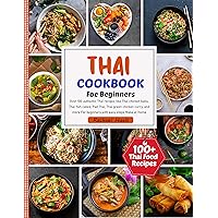 Thai Cookbook: Over 100 authentic Thai recipes like Thai chicken balls, Thai fish cakes, Pad Thai, Thai green chicken curry, and more for beginners, with ... Make at Home (Authentic Thai recipe book) Thai Cookbook: Over 100 authentic Thai recipes like Thai chicken balls, Thai fish cakes, Pad Thai, Thai green chicken curry, and more for beginners, with ... Make at Home (Authentic Thai recipe book) Kindle Hardcover Paperback