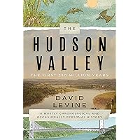 The Hudson Valley: The First 250 Million Years The Hudson Valley: The First 250 Million Years Paperback Kindle Hardcover