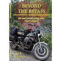 Beyond the Bypass: Life and Motorcycling after Heart Surgery Beyond the Bypass: Life and Motorcycling after Heart Surgery Kindle Audible Audiobook Paperback