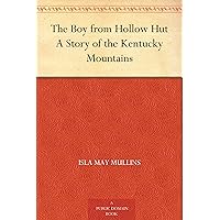 The Boy from Hollow Hut A Story of the Kentucky Mountains The Boy from Hollow Hut A Story of the Kentucky Mountains Kindle Hardcover Paperback MP3 CD Library Binding