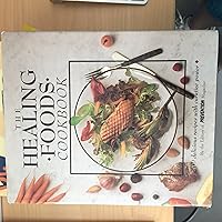 The Healing Foods Cookbook: 400 Delicious Recipes With Curative Power The Healing Foods Cookbook: 400 Delicious Recipes With Curative Power Hardcover Paperback