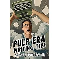 Pulp Era Writing Tips (Classic Fiction Writing Instruction Book 1)
