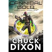 Cannibal Gold (BAD TIMES Book 1)