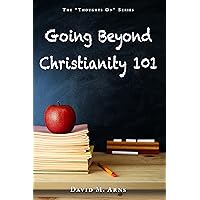 Going Beyond Christianity 101 (Thoughts On) Going Beyond Christianity 101 (Thoughts On) Kindle Paperback