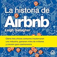 La historia de Airbnb [The History of Airbnb] La historia de Airbnb [The History of Airbnb] Audible Audiobook Paperback Kindle
