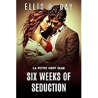 Six Weeks of Seduction: A steamy, contemporary romance (La Petite Mort Club Book 3) Six Weeks of Seduction: A steamy, contemporary romance (La Petite Mort Club Book 3) Kindle Audible Audiobook Paperback