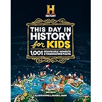 The HISTORY Channel This Day in History For Kids: 1001 Remarkable Moments & Fascinating Facts The HISTORY Channel This Day in History For Kids: 1001 Remarkable Moments & Fascinating Facts Hardcover Kindle