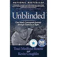 Unblinded: One Man's Courageous Journey Through Darkness to Sight Unblinded: One Man's Courageous Journey Through Darkness to Sight Kindle Paperback Audible Audiobook Hardcover