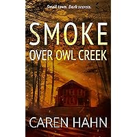 Smoke over Owl Creek (Owl Creek Series Book 1) Smoke over Owl Creek (Owl Creek Series Book 1) Kindle Paperback Hardcover