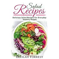 Salad Recipes: Lose Weight Or Enjoy A Healthy Salad, Including Dressings, Mixed Meats, Vegetarian Salads, Get Healthier, Get Lean, Keep The Weight Off Naturally, Enjoy Tasty Salads In This Cookbook Salad Recipes: Lose Weight Or Enjoy A Healthy Salad, Including Dressings, Mixed Meats, Vegetarian Salads, Get Healthier, Get Lean, Keep The Weight Off Naturally, Enjoy Tasty Salads In This Cookbook Kindle Paperback