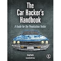 The Car Hacker's Handbook: A Guide for the Penetration Tester The Car Hacker's Handbook: A Guide for the Penetration Tester Paperback Kindle
