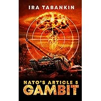 NATO's Article 5 Gambit: Book 1 (NATO's Article 5 Gambit.) NATO's Article 5 Gambit: Book 1 (NATO's Article 5 Gambit.) Kindle Paperback