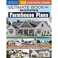 Ultimate Book of Modern Farmhouse Plans: 350 Illustrated Designs (Creative Homeowner) Catalog of Home Plans, plus Guidance on Modern Decorating, Functional Rooms, Outdoor Living, Kitchens, and More