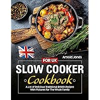 Slow Cooker Cookbook For UK: A Lot of Delicious Traditional British Recipes With Pictures For The Whole Family Slow Cooker Cookbook For UK: A Lot of Delicious Traditional British Recipes With Pictures For The Whole Family Kindle Paperback