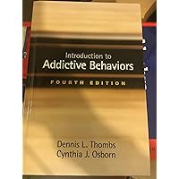 Introduction to Addictive Behaviors, Fourth Edition Introduction to Addictive Behaviors, Fourth Edition Hardcover