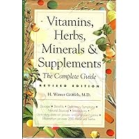 Vitamins, Herbs, Minerals & Supplements: The Complete Guide Vitamins, Herbs, Minerals & Supplements: The Complete Guide Hardcover Paperback Mass Market Paperback