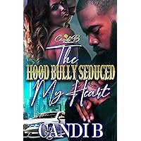 The Hood Bully Seduced My Heart The Hood Bully Seduced My Heart Kindle Paperback