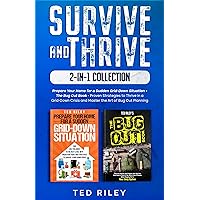 Survive and Thrive 2-In-1 Collection: Prepare Your Home for a Sudden Grid-Down Situation + The Bug Out Book - Proven Strategies to Thrive in a Grid-Down Crisis and Master the Art of Bug Out Planning Survive and Thrive 2-In-1 Collection: Prepare Your Home for a Sudden Grid-Down Situation + The Bug Out Book - Proven Strategies to Thrive in a Grid-Down Crisis and Master the Art of Bug Out Planning Kindle Paperback Hardcover