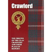 Crawford: The Origins of the Clan Crawford and Their Place in History (Scottish Clan Mini-Book) Crawford: The Origins of the Clan Crawford and Their Place in History (Scottish Clan Mini-Book) Paperback