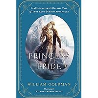 The Princess Bride: An Illustrated Edition of S. Morgenstern's Classic Tale of True Love and High Adventure The Princess Bride: An Illustrated Edition of S. Morgenstern's Classic Tale of True Love and High Adventure Kindle Hardcover Audible Audiobook