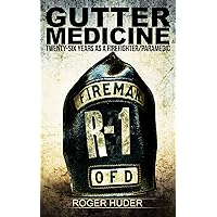 Gutter Medicine: Twenty-six Years as a Firefighter Paramedic