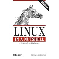 Linux in a Nutshell: A Desktop Quick Reference (In a Nutshell (O'Reilly)) Linux in a Nutshell: A Desktop Quick Reference (In a Nutshell (O'Reilly)) Paperback Kindle