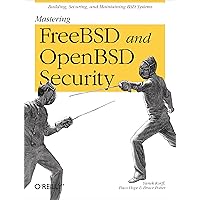 Mastering FreeBSD and OpenBSD Security: Building, Securing, and Maintaining BSD Systems Mastering FreeBSD and OpenBSD Security: Building, Securing, and Maintaining BSD Systems Kindle Paperback