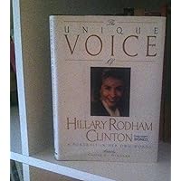 The Unique Voice of Hillary Rodham Clinton: A Portrait in Her Own Words The Unique Voice of Hillary Rodham Clinton: A Portrait in Her Own Words Hardcover Paperback