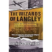 The Wizards Of Langley: Inside The Cia's Directorate Of Science And Technology The Wizards Of Langley: Inside The Cia's Directorate Of Science And Technology Kindle Paperback Hardcover