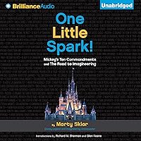 One Little Spark!: Mickey's Ten Commandments and the Road to Imagineering One Little Spark!: Mickey's Ten Commandments and the Road to Imagineering Audible Audiobook Hardcover Kindle Audio CD