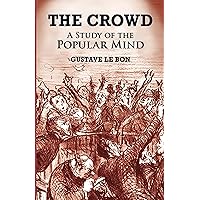 The Crowd: A Study of the Popular Mind The Crowd: A Study of the Popular Mind Paperback Kindle Audible Audiobook Hardcover Mass Market Paperback MP3 CD Library Binding