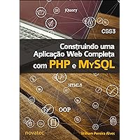Construindo uma Aplicação Web Completa com PHP e MySQL (Portuguese Edition) Construindo uma Aplicação Web Completa com PHP e MySQL (Portuguese Edition) Kindle