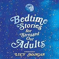Bedtime Stories for Stressed Out Adults Bedtime Stories for Stressed Out Adults Audible Audiobook Kindle Hardcover Paperback