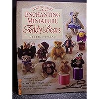 How to Make Enchanting Miniature Teddy Bears How to Make Enchanting Miniature Teddy Bears Paperback
