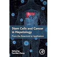 Stem Cells and Cancer in Hepatology: From the Essentials to Application Stem Cells and Cancer in Hepatology: From the Essentials to Application Kindle Paperback