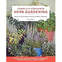 Complete Container Herb Gardening: Design and Grow Beautiful, Bountiful Herb-Filled Pots Complete Container Herb Gardening: Design and Grow Beautiful, Bountiful Herb-Filled Pots Paperback Kindle