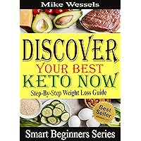Discover Your Best Keto Now: Step-By-Step Weight Loss Guide: Easy Keto Diet for Beginners with Fat Burning Recipes (Smart Beginners Series Book 1) Discover Your Best Keto Now: Step-By-Step Weight Loss Guide: Easy Keto Diet for Beginners with Fat Burning Recipes (Smart Beginners Series Book 1) Kindle Paperback