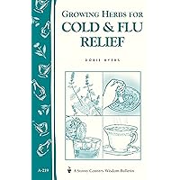 Growing Herbs for Cold & Flu Relief: Storey's Country Wisdom Bulletin A-219 (Storey Country Wisdom Bulletin) Growing Herbs for Cold & Flu Relief: Storey's Country Wisdom Bulletin A-219 (Storey Country Wisdom Bulletin) Paperback Kindle