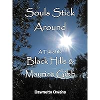 Souls Stick Around: A Tale of the Black Hills and Maurice Gibb Souls Stick Around: A Tale of the Black Hills and Maurice Gibb Kindle Paperback