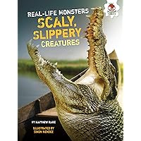 Scaly, Slippery Creatures (Real-Life Monsters) Scaly, Slippery Creatures (Real-Life Monsters) Paperback Kindle Library Binding