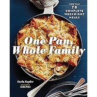 One Pan, Whole Family: More than 70 Complete Weeknight Meals (Family Cookbook, Family Recipe Book, Large Meal Cookbooks) One Pan, Whole Family: More than 70 Complete Weeknight Meals (Family Cookbook, Family Recipe Book, Large Meal Cookbooks) Paperback Kindle