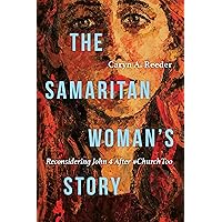The Samaritan Woman's Story: Reconsidering John 4 After #ChurchToo The Samaritan Woman's Story: Reconsidering John 4 After #ChurchToo Paperback Kindle
