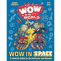 Wow in the World: Wow in Space: A Galactic Guide to the Universe and Beyond Wow in the World: Wow in Space: A Galactic Guide to the Universe and Beyond Hardcover Kindle