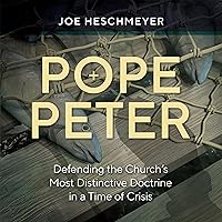 Pope Peter: Defending the Church's Most Distinctive Doctrine in a Time of Crisis Pope Peter: Defending the Church's Most Distinctive Doctrine in a Time of Crisis Audible Audiobook Paperback Kindle
