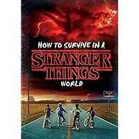 How to Survive in a Stranger Things World (Stranger Things) How to Survive in a Stranger Things World (Stranger Things) Hardcover Kindle