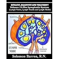 Diseases, Diagnosis and Treatment (The Lymphatic System Book 13) Diseases, Diagnosis and Treatment (The Lymphatic System Book 13) Kindle Paperback