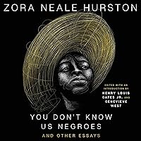 You Don’t Know Us Negroes and Other Essays You Don’t Know Us Negroes and Other Essays Audible Audiobook Hardcover Kindle Paperback Audio CD