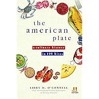 The American Plate: A Culinary History in 100 Bites The American Plate: A Culinary History in 100 Bites Paperback Kindle Audible Audiobook Hardcover Audio CD