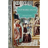 Outward Signs: The Powerlessness of External Things in Augustine's Thought Outward Signs: The Powerlessness of External Things in Augustine's Thought Hardcover Kindle